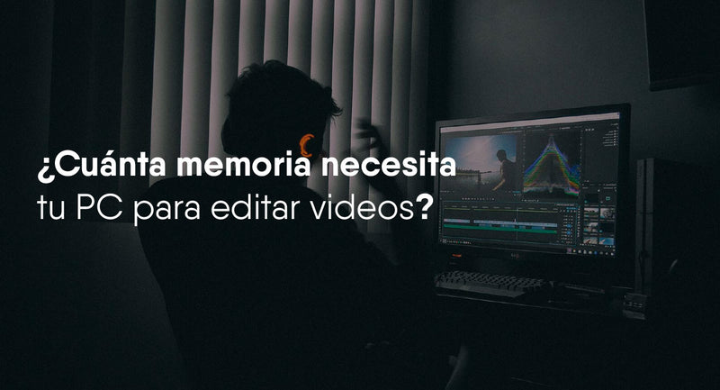 ¿Cuánta memoria necesita tu Pc para editar videos?